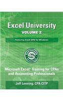 Excel University Volume 2 - Featuring Excel 2010 for Windows: Microsoft Excel Training for CPAs and Accounting Professionals