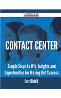 Contact Center - Simple Steps to Win, Insights and Opportunities for Maxing Out Success