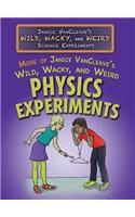 More of Janice Vancleave's Wild, Wacky, and Weird Physics Experiments