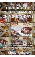 Through the Old Testament in Ninety Days: A chronological reading of the Word of God using your own Holy Bible in one hour or less per day