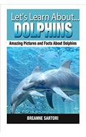 Dolphins (Lets Learn About)