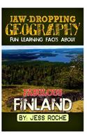 Jaw-Dropping Geography: Fun Learning Facts about Fabulous Finland: Illustrated Fun Learning for Kids