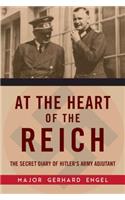 At the Heart of the Reich: The Secret Diary of Hitler's Army Adjutant