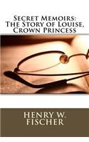 Secret Memoirs: The Story of Louise, Crown Princess