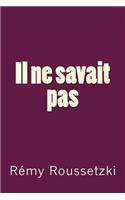Il ne savait pas
