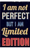 I am Not Perfect But I am Limited Edition Workbook of Affirmations I am Not Perfect But I am Limited Edition Workbook of Affirmations: Bullet Journal, Food Diary, Recipe Notebook, Planner, To Do List, Scrapbook, Academic Notepad