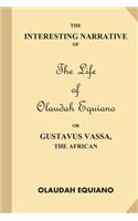 The Interesting Narrative of the Life of Olaudah Equiano, Or Gustavus Vassa, The African