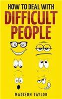 How To Deal With Difficult People