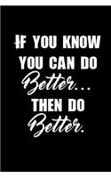 If you know you can do better... then do better.