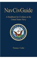 Nav Civ Guide: A Handbook for Civilians in the United States Navy