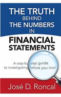 The Truth Behind the Numbers in Financial Statements: A step-by-step guide to investigating before you invest