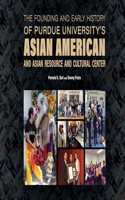 Founding and Early History of Purdue University's Asian American and Asian Resource and Cultural Center