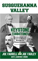 Keystone Tombstones Susquehanna Valley: Biographies of Famous People Buried in Pennsylvania