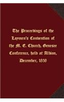 proceedings of the Laymen's Convention of the M. E. Church, Genesee Conference, held at Albion, December, 1858