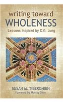Writing Toward Wholeness