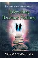Everything Becomes Nothing