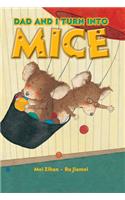 Dad and I Turn Into Mice
