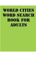 World Cities Word Search Book For Adults: large print puzzle book.8,5x11, matte cover,41 Activity Puzzle Book with solution