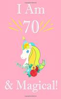 Unicorn Journal I am 70 Year Old & Magical