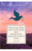 Whoever does not love does not know God, because God is love.- 2020 Weekly Christian Planner
