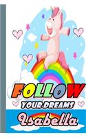 Follow Your Dreams Isabella: Personalized Unicorn Sketchbook For Girls With Pink Name: Follow Your Dreams Isabella: Personalized Unicorn Sketchbook For Girls With Pink Name Dood