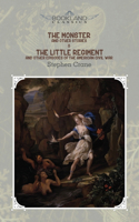 The Monster and Other Stories & The Little Regiment, and Other Episodes of the American Civil War