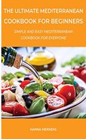 The Ultimate Mediterranean Cookbook for Beginners: Simple and Easy Mediterranean Cookbook for Everyone