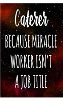 Caterer Because Miracle Worker Isn't A Job Title