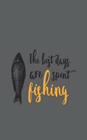 The Best Days Are Spent Fishing