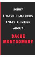 Sorry I Wasn't Listening I Was Thinking About Dacre Montgomery