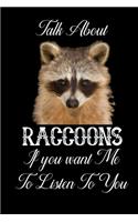 Talk About Raccoons If You Want Me To Listen To You