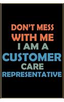 Don't Mess With Me, I Am A Customer Care Representative: Career Motivational Quotes 6x9 120 Pages Blank Lined Notebook Journal