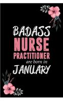 Badass nurse practitioner are born in January: Blank Lined Notebook, Journal, Funny Birthday present, Gag Gift for Men, Women, Friend or Coworker, and kids.