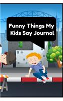 Funny Things My Kids Say Journal - Parent Funny Journal