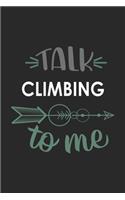 Talk CLIMBING To Me Cute CLIMBING Lovers CLIMBING OBSESSION Notebook A beautiful