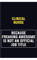 clinical nurse Because Freaking Awesome Is Not An Official Job Title: Motivational Career Pride Quote 6x9 Blank Lined Job Inspirational Notebook Journal
