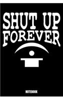 Shut Up Forever Notebook