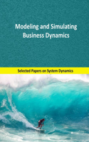 Modeling and Simulating Business Dynamics: Selected papers on System Dynamics. A book written by experts for beginners.