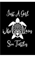 Just A Girl Who Loves Sea Turtles