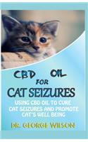 CBD Oil for Cat Seizure: Using cbd oil for cure cat seizure and promote cat's well being