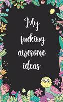 My Fucking Awesome Ideas