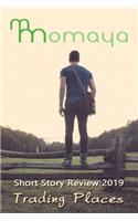 Momaya Short Story Review 2019 - Trading Places