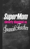 Super Mom Cleverly Disguised As Spanish Teacher