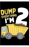 dump everything I'm 2: Kids Construction Truck 2nd Birthday Boy 2 Year Old Gift Journal/Notebook Blank Lined Ruled 6x9 100 Pages