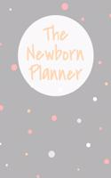 The Newborn Planner: 60 Day Baby Logbook for Newborn Babies - Diaper, Sleep and Feeding Log, Child Milestones, Doctor Appointments, Habit Tracker, Diaper Bag Checklist -