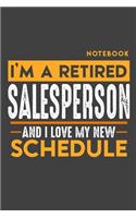 Notebook SALES PERSON: I'm a retired SALES PERSON and I love my new Schedule - 120 dotgrid Pages - 6" x 9" - Retirement Journal