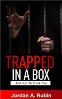 Trapped In A Box: ...And How To Break Free