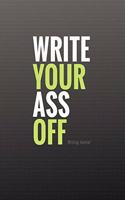 Write Your Ass Off