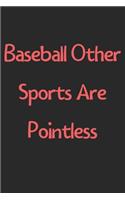 Baseball Other Sports Are Pointless