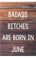 Badass Bitches Are Born In June: 6x9" Lined Wood Pattern Notebook/Journal Birthday Gift Idea For Women, Gag Bday Gifts